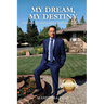 My Dream, My Destiny: Great Rewards come to those who Overcome Obstacles