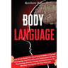 Body Language: Your Great Guide For The World Of Body Language Psychology And The Different Techniques Of Dark Psychology and Non-Verbal Communication