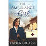 THE AMBULANCE GIRL a compelling wartime saga of love, loss and self-discovery