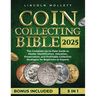 Coin Collecting Bible 2025: The Complete Up-to-Date Guide to Master Identification, Valuation, Preservation, and Profitable Collection Strategies