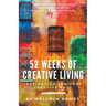 52 Weeks of Creative Living: Inspiration for Your Creative Soul