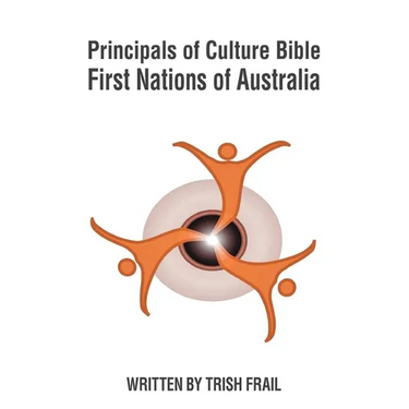 Principals of Culture Bible: First Nations of Australia