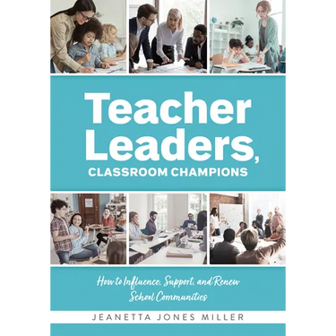 Teacher Leaders, Classroom Champions: How to Influence, Support, and Renew School Communities (Teacher-Specific Perspectives and Leadership Strategies