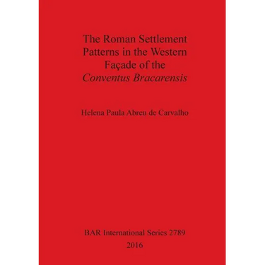 The Roman Settlement Patterns in the Western Façade of the Conventus Bracarensis