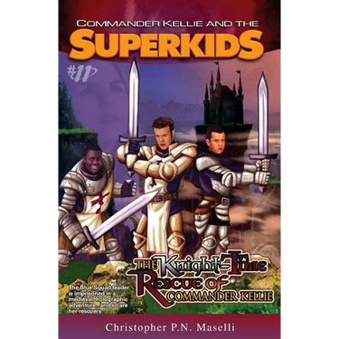 (Commander Kellie and the Superkids' Adventures #11) The Knight-Time Rescue of Commander Kellie