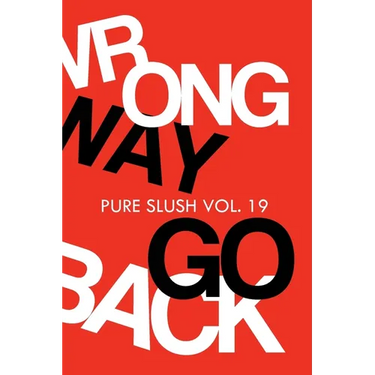 Wrong Way Go Back Pure Slush Vol. 19