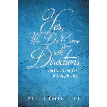 Yes, We Do Come with Directions: Instructions for a Happy Life