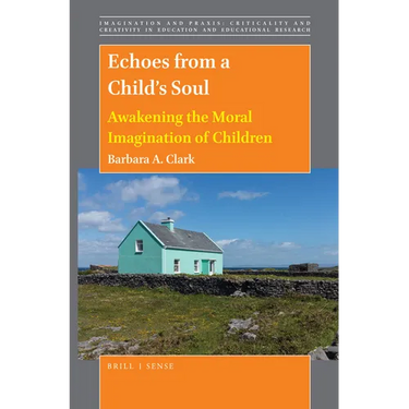 Echoes from a Child's Soul: Awakening the Moral Imagination of Children