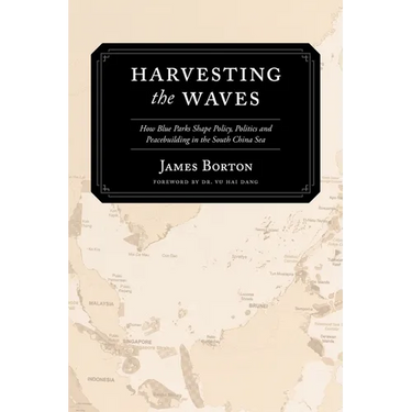 Harvesting the Waves: How Blue Parks Shape Policy, Politics and Peacebuilding in the South China Sea