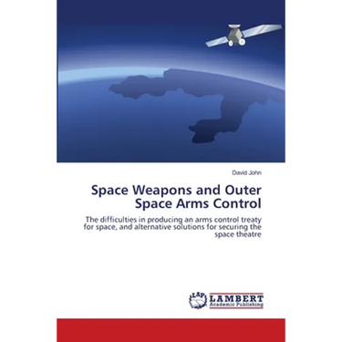Space Weapons and Outer Space Arms Control