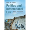 Politics and International Law: Making, Breaking, and Upholding Global Rules