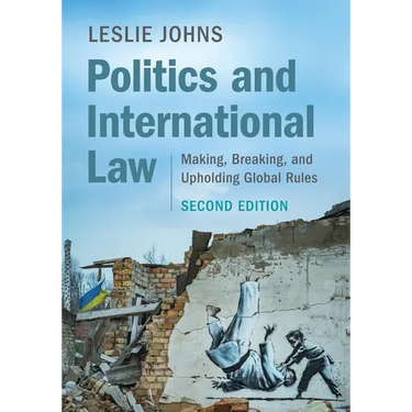 Politics and International Law: Making, Breaking, and Upholding Global Rules
