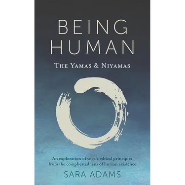 Being Human: The Yamas & Niyamas