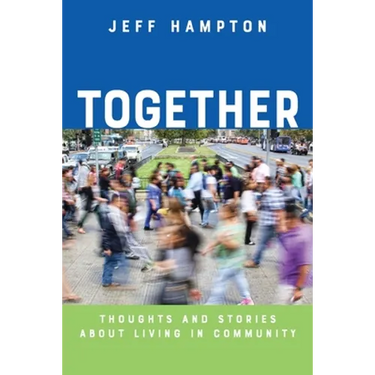 Together: Thoughts and Stories About Living in Community