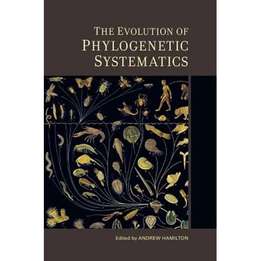 The Evolution of Phylogenetic Systematics: Volume 5