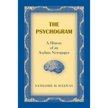 The Psychogram. A History of an Asylum Newspaper