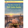 The New Guide to North Carolina Beaches: All You Need to Know to Explore and Enjoy Currituck, Calabash, and Everywhere Between