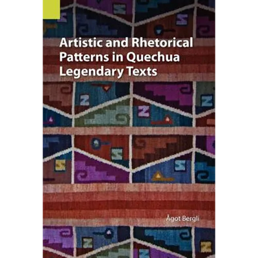 Artistic and Rhetorical Patterns in Quechua Legendary Texts
