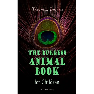 THE Burgess Animal Book for Children (Illustrated): Wonderful & Educational Nature and Animal Stories for Kids