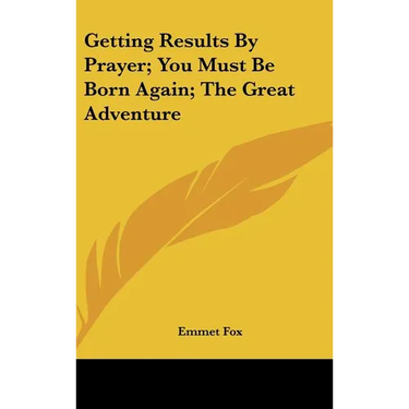 Getting Results By Prayer; You Must Be Born Again; The Great Adventure