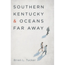 Southern Kentucky and Oceans Far Away