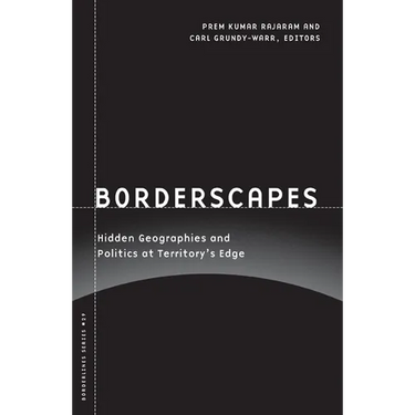 Borderscapes: Hidden Geographies and Politics at Territory's Edge