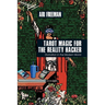 Tarot Magic for the Reality Hacker: Divination in the Modern World