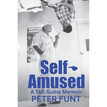 Self-Amused: A Tell-Some Memoir
