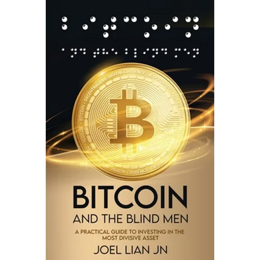 Bitcoin and the Blind Men: A Practical Guide to Investing in the Most Divisive Asset