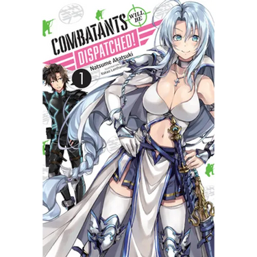 Combatants Will Be Dispatched!, Vol. 1 (Light Novel): Volume 1