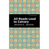 All Roads Lead to Calvary