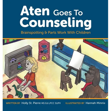 Aten Goes to Counseling: Brainspotting & Parts Work With Children