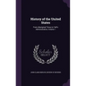 History of the United States: From Aboriginal Times to Taft's Administration, Volume 1