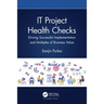 It Project Health Checks: Driving Successful Implementation and Multiples of Business Value