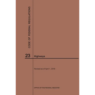 Code of Federal Regulations Title 23, Highways, 2019