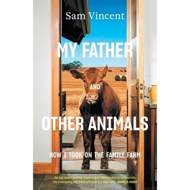 My Father and Other Animals: How I Took on the Family Farm