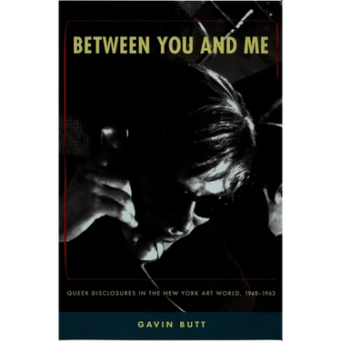 Between You and Me: Queer Disclosures in the New York Art World, 1948-1963