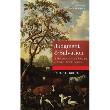 Judgment and Salvation: A Rhetorical-Critical Reading of Noah's Flood in Genesis