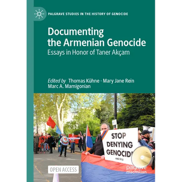 Documenting the Armenian Genocide: Essays in Honor of Taner Ak軋m