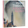 Wayne Thiebaud: A Radical Realism