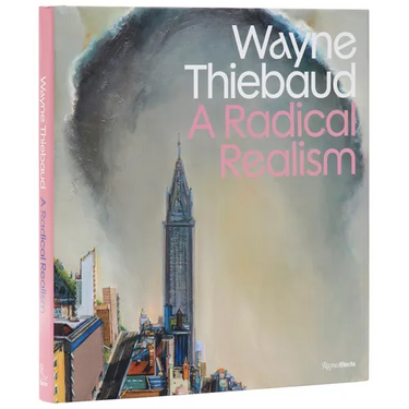 Wayne Thiebaud: A Radical Realism
