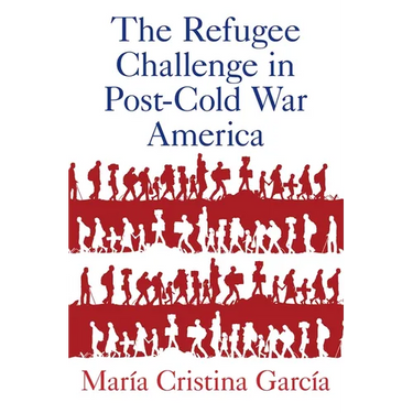 The Refugee Challenge in Post-Cold War America