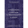 Interreligious Curriculum for Peace Education in Nigeria: A Praxeological Intervention for the Advanced Training of Religious Leaders