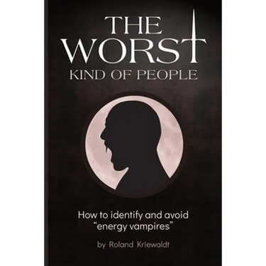 The Worst Kind of People: How to identify and avoid "energy vampires"