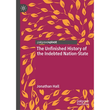 The Unfinished History of the Indebted Nation-State