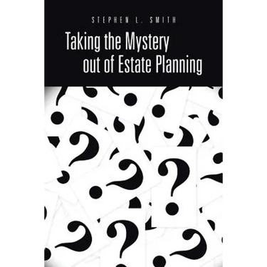 Taking the Mystery Out of Estate Planning