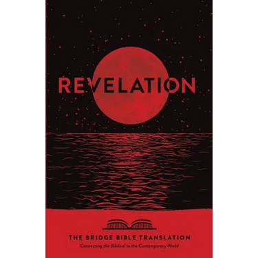 Revelation (The Bridge Bible Translation): Connecting the Biblical to the Contemporary World