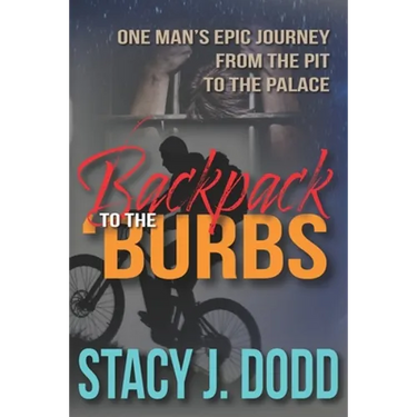 Backpack to the Burbs: One Man's Epic Journey from the Pit to the Palace