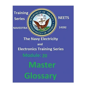 The Navy Electricity and Electronics Training Series: Module 20 Master Glossary