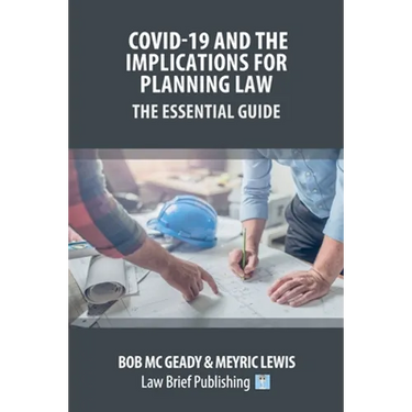 Covid-19 and the Implications for Planning Law - The Essential Guide